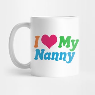 I Love My Nanny Mug